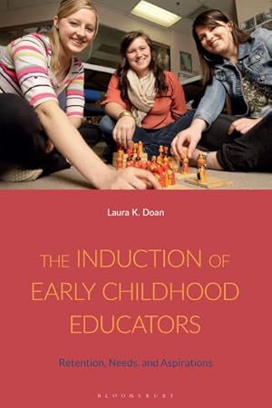 Seller image for Induction of Early Childhood Educators : Retention, Needs, and Aspirations for sale by GreatBookPrices