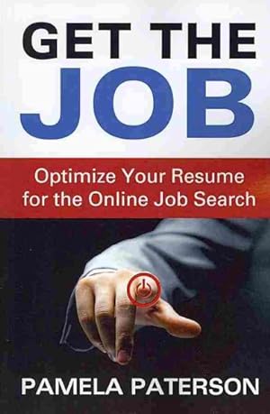 Seller image for Get the Job : Optimize Your Resume for the Online Job Search for sale by GreatBookPricesUK