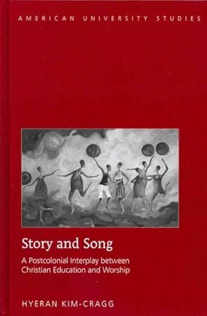 Bild des Verkufers fr Story and Song : A Postcolonial Interplay Between Christian Education and Worship zum Verkauf von GreatBookPricesUK