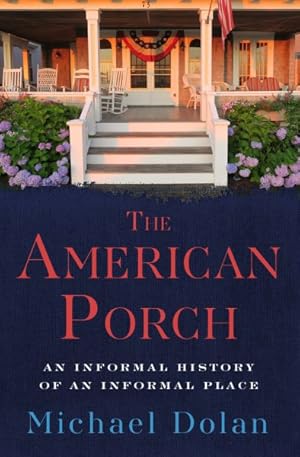 Seller image for American Porch : An Informal History of an Informal Place for sale by GreatBookPrices