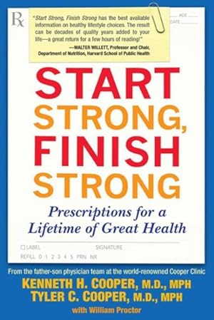 Imagen del vendedor de Start Strong, Finish Strong : Prescriptions for a Lifetime of Great Health a la venta por GreatBookPricesUK