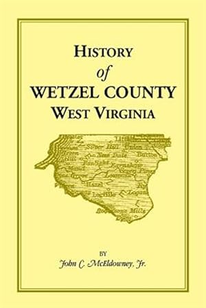 Seller image for History of Wetzel County, West Virginia for sale by GreatBookPricesUK