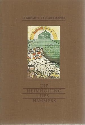 Image du vendeur pour Die Heimholung des Hammers. Dieses Buch erscheint in einer Auflage von 1000 numerierten Exemplaren mit je einer Originalradierung von Uwe Bremer. Dieses Exemplar hat die Nummer 526. mis en vente par Lewitz Antiquariat