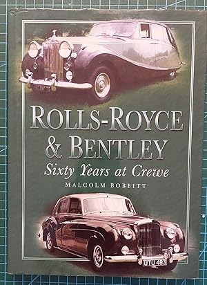 ROLLS-ROYCE & BENTLEY Sixty Years At Crewe