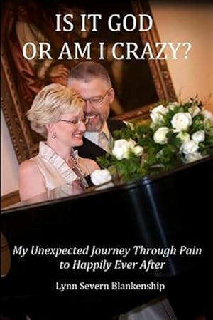 Seller image for Is It God or Am I Crazy? My Unexpected Journey Through Pain to Happily Ever After for sale by GreatBookPrices