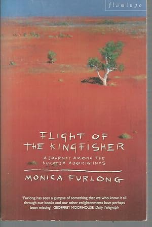 Seller image for Flight of the Kingfisher, The: Journey Among the Kukatja Aborigines for sale by Elizabeth's Bookshops