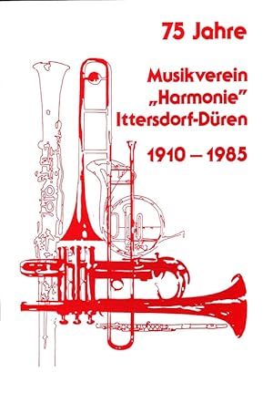 75 Jahre Musikverein Harmonie Ittersdorf-Düren 1910-1985