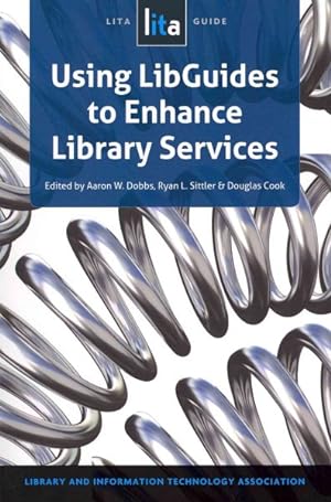 Imagen del vendedor de Using LibGuides to Enhance Library Services : A LITA Guide a la venta por GreatBookPrices