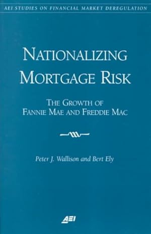Bild des Verkufers fr Nationalizing Mortgage Risk : The Growth of Fannie Mae and Freddie Mac zum Verkauf von GreatBookPrices