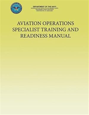 Bild des Verkufers fr Aviation Operations Specialist Training and Readiness Manual zum Verkauf von GreatBookPrices