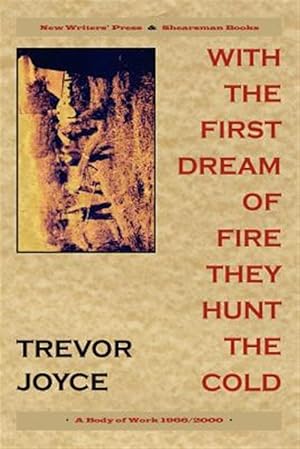 Seller image for With the First Dream of Fire They Hunt the Cold, a Body of Work 1966/2000 for sale by GreatBookPrices