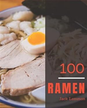 Image du vendeur pour Ramen 100: Enjoy 100 Days with Amazing Ramen Recipes in Your Own Ramen Cookbook! [book 1] mis en vente par GreatBookPrices