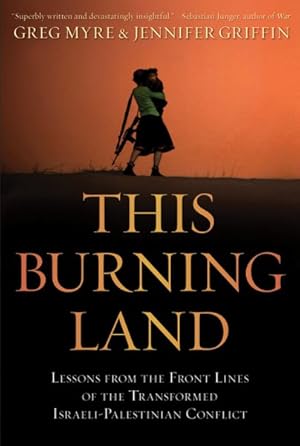 Imagen del vendedor de This Burning Land: Lessons from the Front Lines of the Transformed Israeli-Palestinian Conflict a la venta por GreatBookPrices