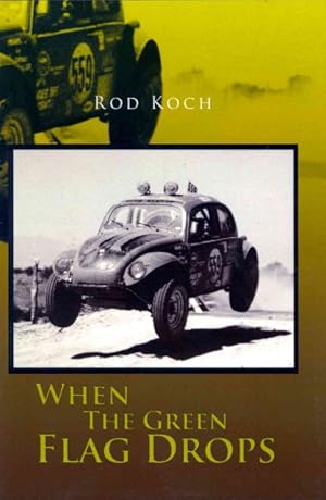 Bild des Verkufers fr When the Green Flag Drops : Memoirs of a Baja and Pro-rally Racer zum Verkauf von GreatBookPrices