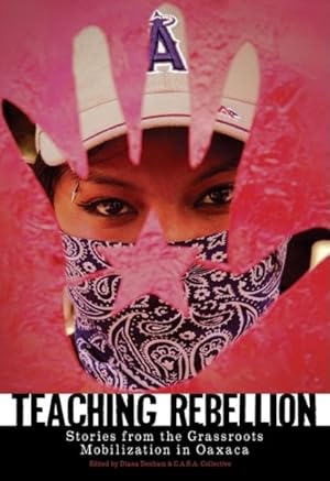 Imagen del vendedor de Teaching Rebellion : Stories from the Grassroots Mobilization in Oaxaca a la venta por GreatBookPricesUK