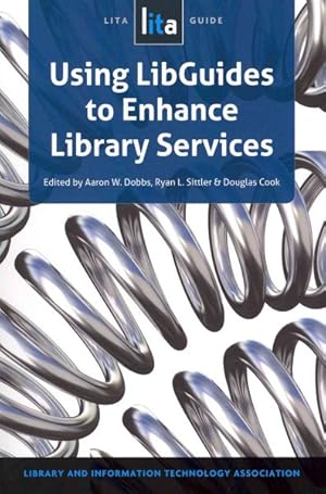 Imagen del vendedor de Using LibGuides to Enhance Library Services : A LITA Guide a la venta por GreatBookPricesUK