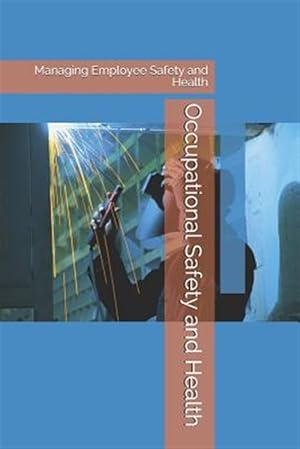 Seller image for Occupational Safety and Health: Managing Employee Safety and Health for sale by GreatBookPricesUK