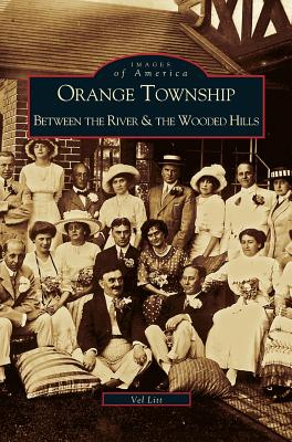 Seller image for Orange Township: Between the River & the Wooded Hills (Hardback or Cased Book) for sale by BargainBookStores