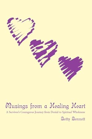 Seller image for Musings From A Healing Heart : A Survivor's Courageous Journey From Denial To Spiritual Wholeness for sale by GreatBookPrices