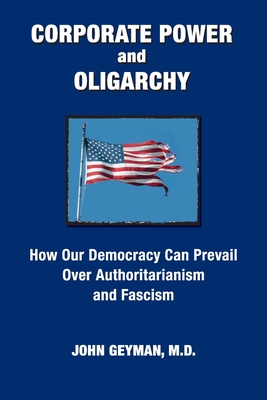 Image du vendeur pour CORPORATE POWER and OLIGARCHY, How Our Democracy Can Prevail Over Authoritarianism and Fascism (Paperback or Softback) mis en vente par BargainBookStores