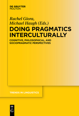 Seller image for Doing Pragmatics Interculturally: Cognitive, Philosophical, and Sociopragmatic Perspectives (Paperback or Softback) for sale by BargainBookStores