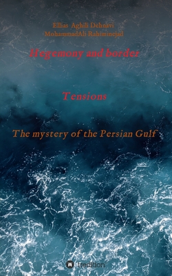 Image du vendeur pour Hegemony and border tensions: The mystery of the Persian Gulf (Paperback or Softback) mis en vente par BargainBookStores