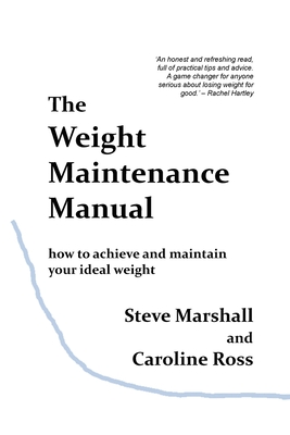 Imagen del vendedor de The Weight Maintenance Manual: How to achieve and maintain your ideal weight (Paperback or Softback) a la venta por BargainBookStores