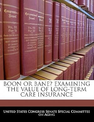 Bild des Verkufers fr Boon Or Bane? Examining The Value Of Long-term Care Insurance (Paperback or Softback) zum Verkauf von BargainBookStores