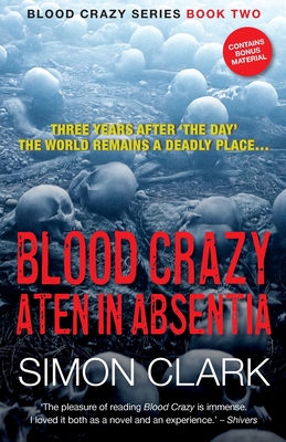 Image du vendeur pour Blood Crazy Aten In Absentia: Three years after 'The Day', the world remains a deadly place. (Paperback or Softback) mis en vente par BargainBookStores