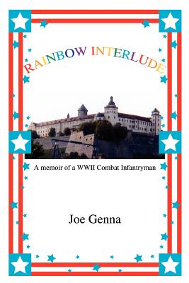 Imagen del vendedor de Rainbow Interlude: A memoir of a WWII Combat Infantryman (Paperback or Softback) a la venta por BargainBookStores