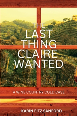 Immagine del venditore per The Last Thing Claire Wanted: A Wine Country Cold Case (Paperback or Softback) venduto da BargainBookStores
