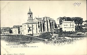 Ansichtskarte / Postkarte Hondarribia Fuenterrabia Baskenland, Die Kirche und der Palast von Karl V.