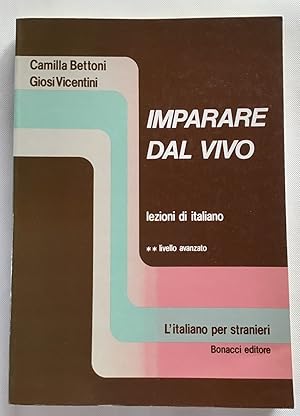 Seller image for Imparare dal vivo : lezioni di italiano / Camilla Bettoni, Giosi Vicentini. for sale by Antiquariat Peda