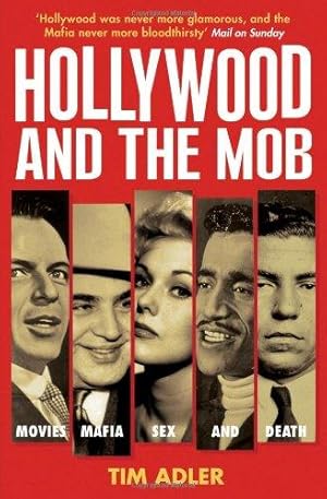 Seller image for Hollywood and the Mob: Movies, Mafia, Sex and Death for sale by WeBuyBooks