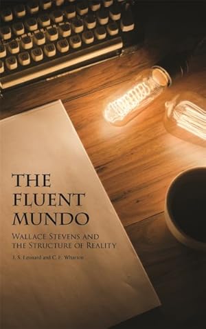 Imagen del vendedor de Fluent Mundo : Wallace Stevens and the Structure of Reality a la venta por GreatBookPrices