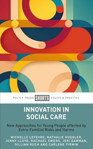 Imagen del vendedor de Innovation in Social Care : New Approaches for Young People Affected by Extra-familial Risks and Harms a la venta por GreatBookPrices