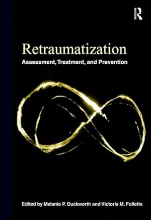 Image du vendeur pour Retraumatization : Assessment, Treatment, and Prevention mis en vente par GreatBookPricesUK