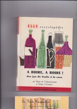 Seller image for Elle encyclopdie N 21 :  boire,  boire ! Des jus de fruits  la cave for sale by La Petite Bouquinerie