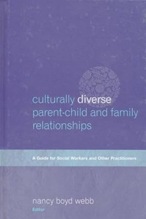 Imagen del vendedor de Culturally Diverse Parent-Child and Family Relationships : A Guide for Social Workers and Other Practitioners a la venta por GreatBookPricesUK