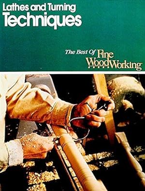 Bild des Verkufers fr Lathes and Turning Techniques (Best of "Fine Woodworking" S.) zum Verkauf von WeBuyBooks