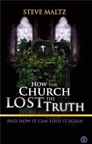 Seller image for How The Church Lost The Truth . And How It Can Find It Again for sale by WeBuyBooks