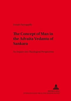 Bild des Verkufers fr The Concept of Man in the Advaita Vedanta of Sankara : An Inquiry into Theological Perspectives zum Verkauf von AHA-BUCH GmbH