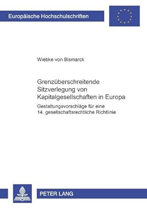 Seller image for Grenzberschreitende Sitzverlegung von Kapitalgesellschaften in Europa : Gestaltungsvorschlge fr eine 14. gesellschaftsrechtliche Richtlinie for sale by AHA-BUCH GmbH