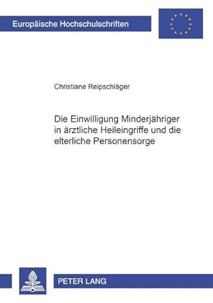 Seller image for Die Einwilligung Minderjhriger in rztliche Heileingriffe und die elterliche Personensorge for sale by AHA-BUCH GmbH