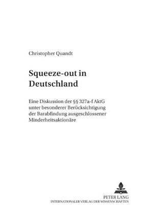 Seller image for Squeeze-out in Deutschland : Eine Diskussion der 327a-f AktG unter besonderer Bercksichtigung der Barabfindung ausgeschlossener Minderheitsaktionre for sale by AHA-BUCH GmbH