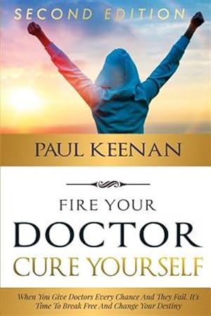 Seller image for Fire Your Doctor Cure Yourself for sale by GreatBookPrices