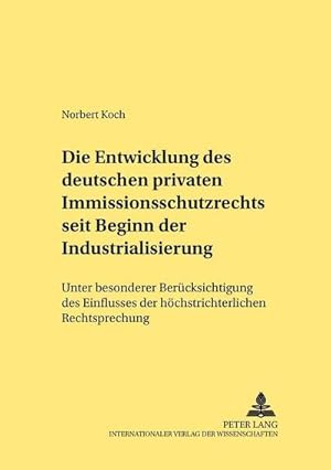 Seller image for Die Entwicklung des deutschen privaten Immissionsschutzrechts seit Beginn der Industrialisierung for sale by BuchWeltWeit Ludwig Meier e.K.