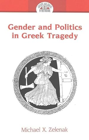 Imagen del vendedor de Gender and Politics in Greek Tragedy a la venta por BuchWeltWeit Ludwig Meier e.K.