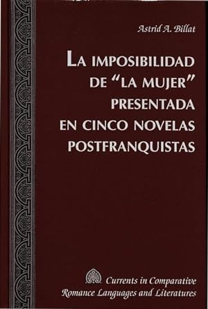 Bild des Verkufers fr La imposibilidad de la mujer presentada en cinco novelas postfranquistas zum Verkauf von BuchWeltWeit Ludwig Meier e.K.
