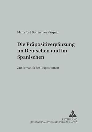 Image du vendeur pour Die Prpositivergnzung im Deutschen und im Spanischen mis en vente par BuchWeltWeit Ludwig Meier e.K.
